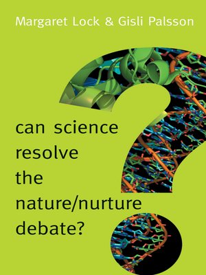 cover image of Can Science Resolve the Nature / Nurture Debate?
